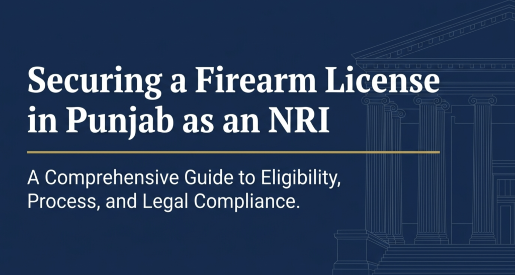 A Legal Guide for obtaining a Firearm Licence in Punjab, India